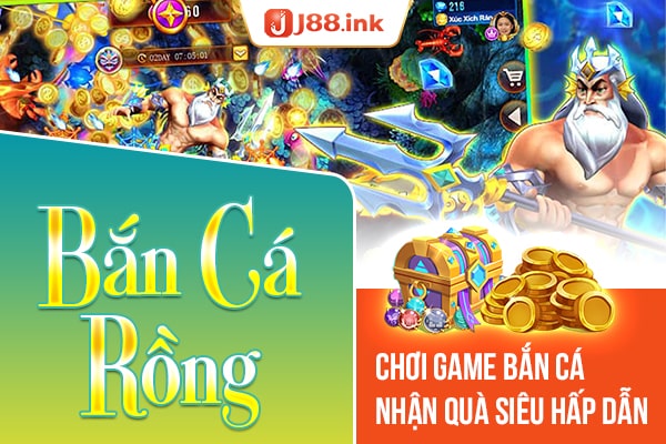 Bắn cá rồng - Chơi game bắn cá nhận quà siêu hấp dẫn 1 ban ca rong