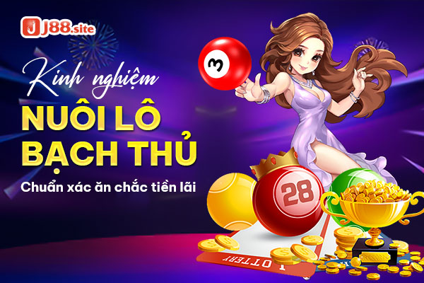 Kinh nghiệm nuôi lô bạch thủ chuẩn xác ăn chắc tiền lãi 1 Bí kíp nuôi lô bạch thủ
